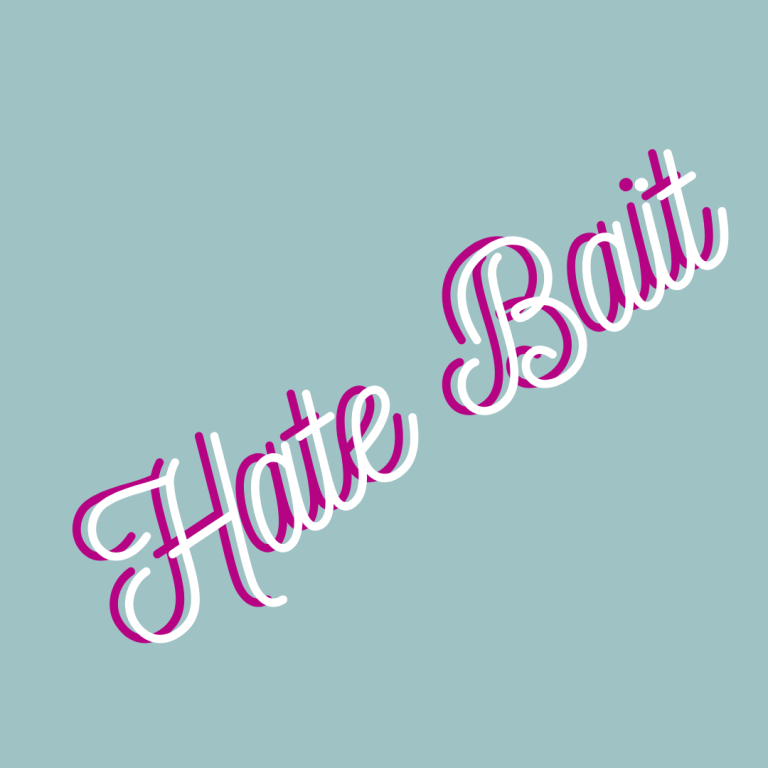 Hate Bait – a quarter young